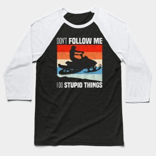 don't follow me i do stupid things - Retro Vintage Snowskate Adventure Baseball T-Shirt